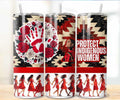 Stainless Steel "Protect Indigenous Women" MMIW Tumbler