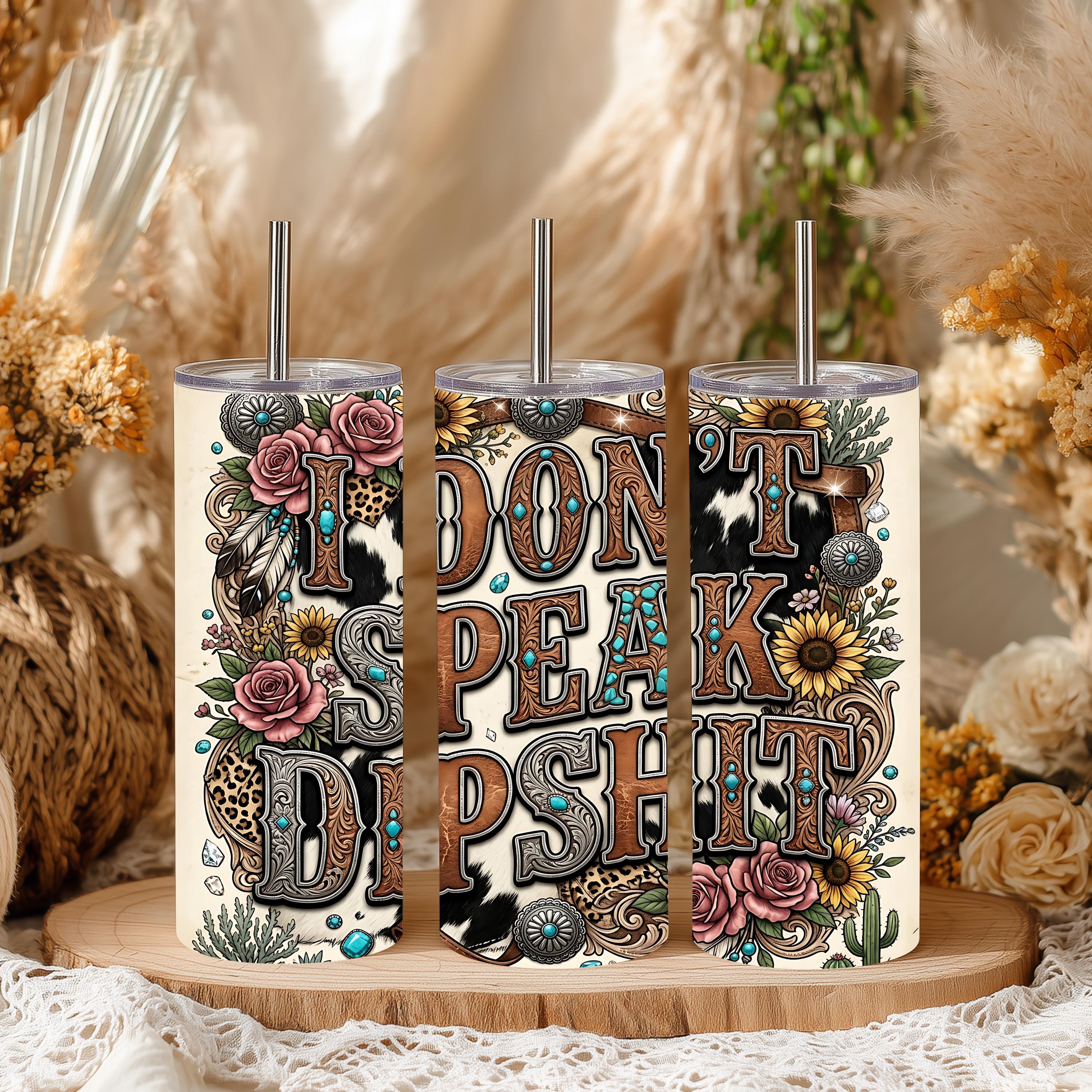 I Don't Speak Dipshit 20 oz Skinny Tumbler | Western Floral Travel Mug | Sarcastic Gift for Cowgirls | Cowhide Coffee Cup